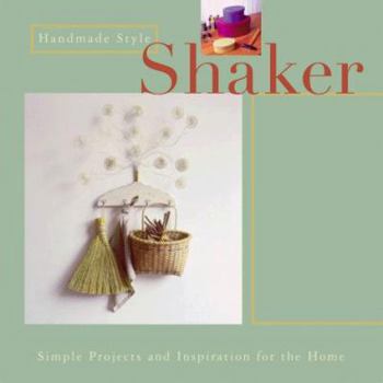Paperback Handmade Style: Shaker: Simple Projects and Inspiration for the Home Book