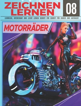 Paperback Motorräder Zeichnen Lernen 08: LEHRREICH, INTERESSANT UND LEICHT LERNEN SCHRITT FÜR SCHRITT FÜR KINDER UND ANFÄNGER!: Zeichne sportliche und exotisch [German] Book