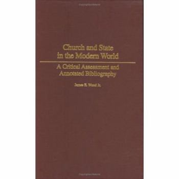 Hardcover Church and State in the Modern World: A Critical Assessment and Annotated Bibliography Book