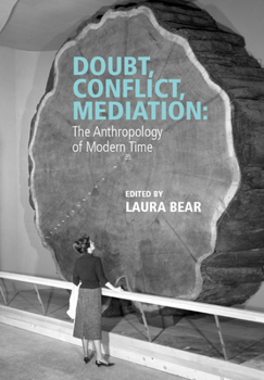 Paperback Doubt, Conflict, Mediation: The Anthropology of Modern Time Book