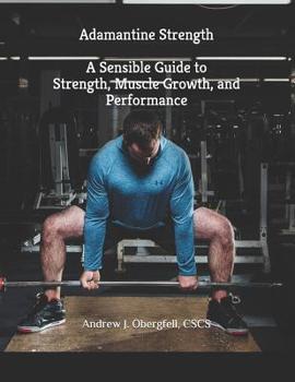 Paperback Adamantine Strength: A Sensible Guide to Strength, Muscle Growth, and Performance Book