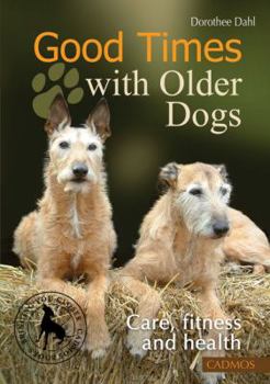 Paperback Good Times with Older Dogs: Care, Fitness and Health Book