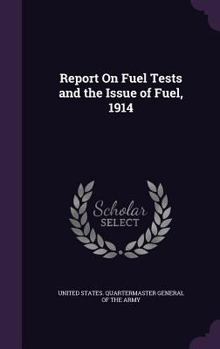 Hardcover Report on Fuel Tests and the Issue of Fuel, 1914 Book