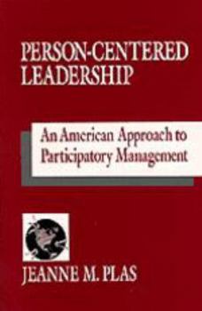 Hardcover Person-Centered Leadership: An American Approach to Participatory Management Book