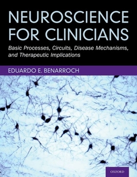 Hardcover Neuroscience for Clinicians: Basic Processes, Circuits, Disease Mechanisms, and Therapeutic Implications Book