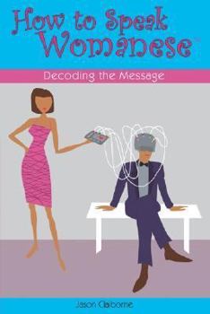 Paperback How To Speak Womanese: Decoding the Message Book