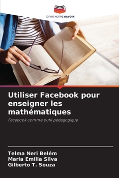 Paperback Utiliser Facebook pour enseigner les mathématiques [French] Book