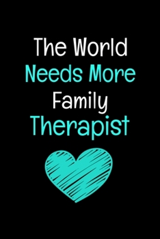 Paperback The World Needs More Family Therapist: Family Therapist Appreciation Gift: Dot Grid 120 Pages Book