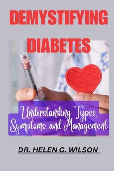 Paperback Demystifying Diabetes: Understanding Types, Symptoms, and Management Book