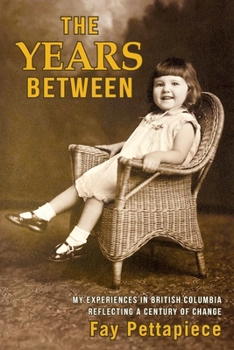 Paperback The Years Between: My Experiences in British Columbia Reflecting a Century of Change Book