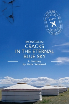 Paperback Mongolia: Cracks in the Eternal Blue Sky: A Journey Volume 1 Book