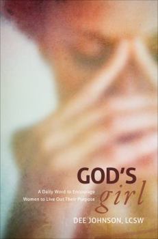 God's Girl: A Daily Word to Encourage Women to Live Out Their Purpose