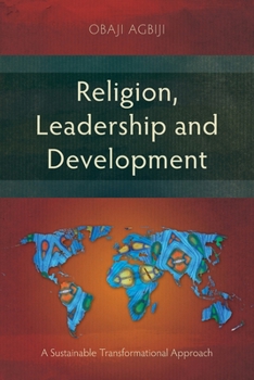 Paperback Religion, Leadership and Development: A Sustainable Transformational Approach Book