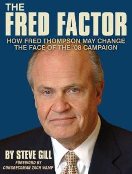 Paperback The Fred Factor: How Fred Thompson May Change the Face of the '08 Campaign Book