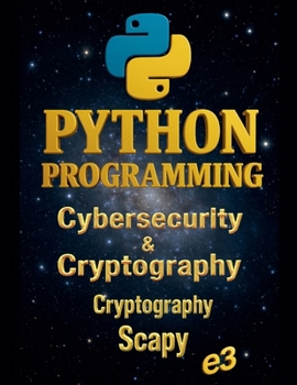Paperback Python Programming: Cybersecurity & Cryptography, Cryptography, Scapy Book