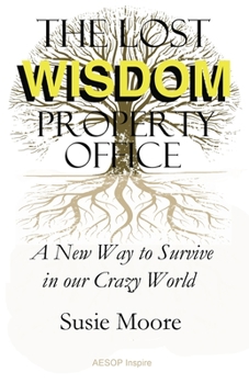 Paperback The Lost Wisdom Property Office: A New Way to Survive in Our Crazy World Book