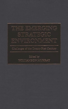 Hardcover The Emerging Strategic Environment: Challenges of the Twenty-First Century Book