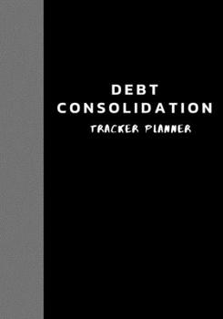 Debt Consolidation tracker planner: Manage Debt Consolidation and Planner debt monthly planner, debt payment log, debt payoff, debt snowball tracker