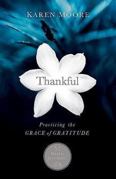 Paperback Thankful: Practicing the Grace of Gratitude: 52 Weekly Devotions Book