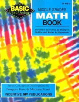 Middle Grades Math Book: Grades 6-8 : Inventive Exercises to Sharpen Skills and Raise Achievement (Basic, Not Boring) - Book  of the Basic Not Boring