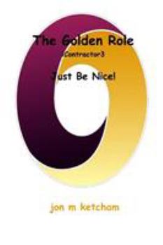 Paperback The Golden Role: Just Be Nice! Book