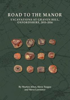 Paperback Oxford Archaeology Road to the Manor Excavations at Graven Hill, Oxfordshire, 20152016. Book