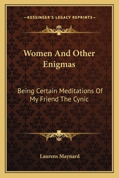 Paperback Women And Other Enigmas: Being Certain Meditations Of My Friend The Cynic Book