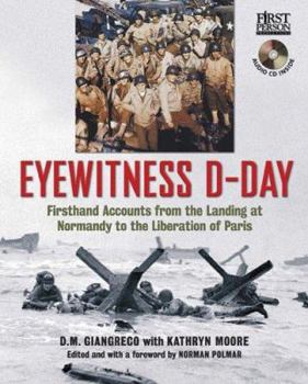 Hardcover Eyewitness D-Day: Firsthand Accounts from the Landing at Normandy to the Liberation of Paris Book