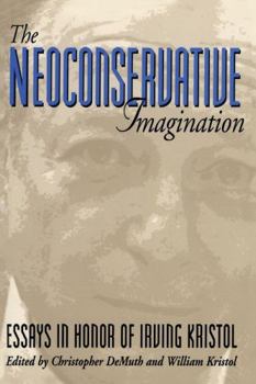 Paperback The Neoconservative Imagination:: Essays in Honor of Irving Kristol Book