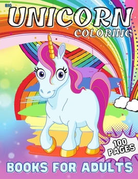 Big Coloring Unicorn Books For Adults: Advanced Magical Unicorn Coloring Pages for Man, Woman, and Adults. Practice for Stress Relief & Relaxation. ... Activity Book Design, 100pages 8.5x11in )