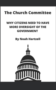 Paperback The Church Committee: Why Citizens Need to Have More Oversight of the Government Book