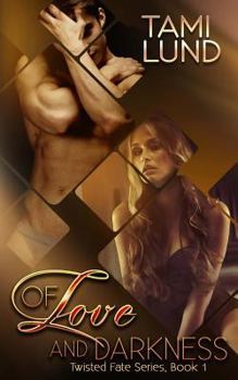 Of Love and Darkness - Book #1 of the Twisted Fate 