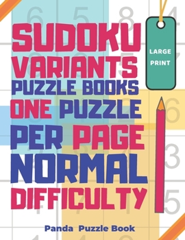 Paperback Sudoku Variants Puzzle Books One Puzzle Per Page Normal Difficulty Large Print: Sudoku X, Sudoku Hyper, Sudoku Twins, Sudoku Triathlon A, Sudoku Triat [Large Print] Book