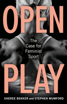 Hardcover Open Play: The Case for Feminist Sport Book