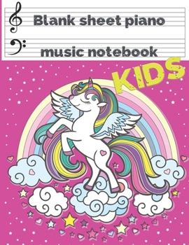 Blank Sheet Piano Music Notebook Kids: Unicorn Composition Journal song writing or rylics Lined/Ruled Paper Staff, Manuscript Paper For Notes, Lyrics ... Book Notebook Journal 100 Pages 8.5”x11”