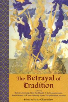 Paperback The Betrayal of Tradition: Essays on the Spiritual Crisis of Modernity Book