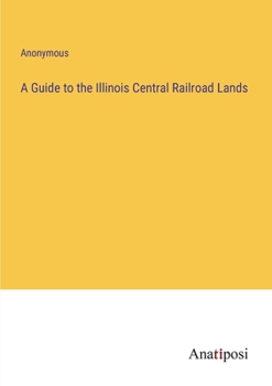 Paperback A Guide to the Illinois Central Railroad Lands Book