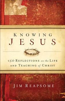Paperback Knowing Jesus: 150 Reflections on the Life and Teaching of Christ Book
