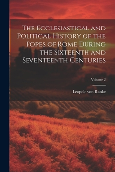 The Ecclesiastical and Political History of the Popes of Rome During the Sixteenth and Seventeenth Centuries, Volume 2