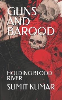 GUNS AND BAROOD: HOLDING BLOOD RIVER