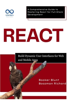 Paperback React: Build Dynamic User Interfaces for Web and Mobile Apps: A Comprehensive Guide to Mastering React for FullStack Development Book