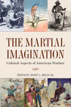 Paperback The Martial Imagination: Cultural Aspects of American Warfare Book