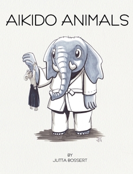Paperback Aikido Animals: An illustrated safari through Aikido stereotypes Book