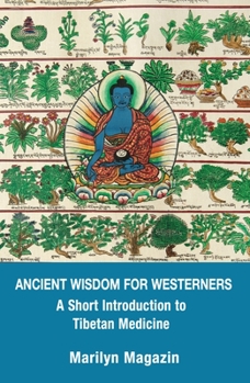 Paperback Ancient Wisdom for Westerners: A Short Introduction to Tibetan Medicine Book