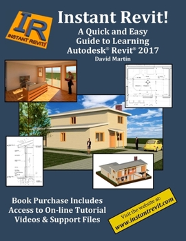 Paperback Instant Revit!: A Quick and Easy Guide to Learning Autodesk(R) Revit(R) 2017 Book