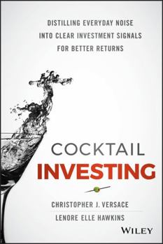 Hardcover Cocktail Investing: Distilling Everyday Noise Into Clear Investment Signals for Better Returns Book