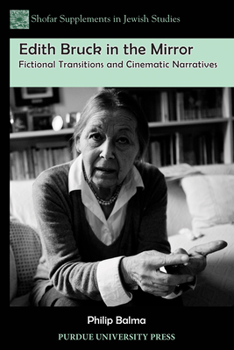 Edith Bruck in the Mirror: Fictional Transitions and Cinematic Narratives - Book  of the Shofar Supplements in Jewish Studies