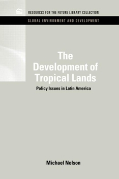 Hardcover The Development of Tropical Lands: Policy Issues in Latin America Book