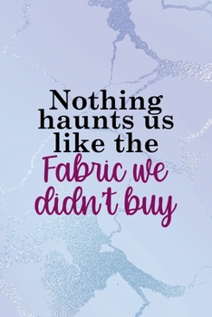 Paperback Nothing Haunts Us Like The Fabric We Didn't Buy: All Purpose 6x9 Blank Lined Notebook Journal Way Better Than A Card Trendy Unique Gift Blue Ice Crack Book