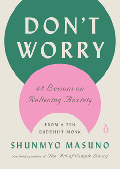 Hardcover Don't Worry: 48 Lessons on Relieving Anxiety from a Zen Buddhist Monk Book